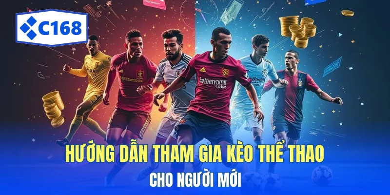 Cá Cược Thể Thao C168 - Khám Phá Hệ Thống Kèo Đấu Sôi Động 4 Quy trình tham gia trận đấu dành cho thành viên mới