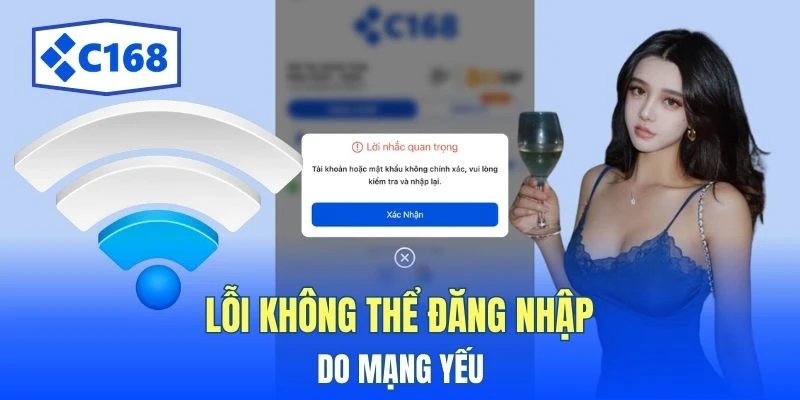 Đăng Nhập C168 Chỉ Với 3 Bước - Truy Cập Trong Vài Giây 4 Lỗi không thể đăng nhập do mạng yếu